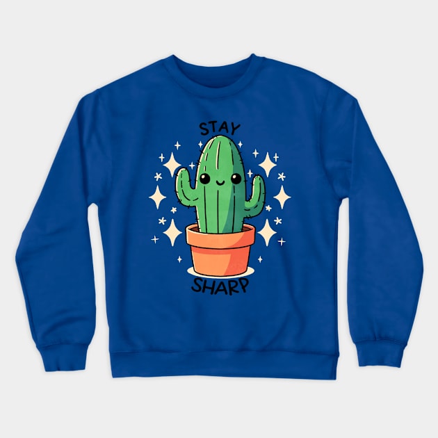 Stay Sharp Cactus Crewneck Sweatshirt by FanFreak